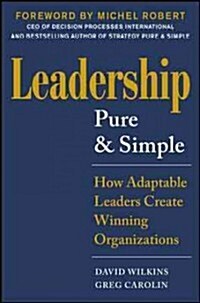 Leadership Pure and Simple: How Transformative Leaders Create Winning Organizations (Hardcover)