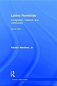 Latino Homicide : Immigration, Violence, and Community (Hardcover, 2 ed)