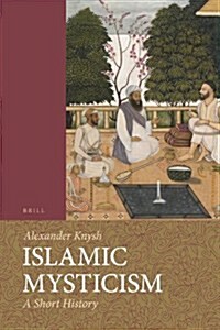 Islamic Mysticism: A Short History (Paperback)