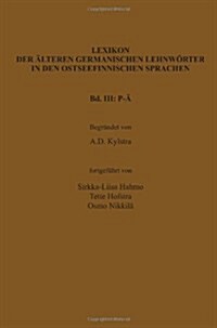 Lexikon Der Alteren Germanischen Lehnworter in Den Ostseefinnischen Sprachen, Band III: P-A (Paperback)