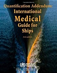 Quantification Addendum: International Medical Guide for Ships (Paperback, 3, Revised)