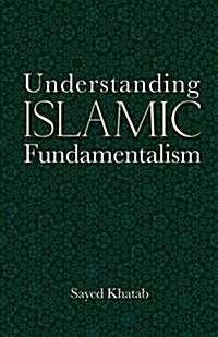 Understanding Islamic Fundamentalism: The Theological and Ideological Basis of al-Qaidas Political Tactics                                           (Hardcover)