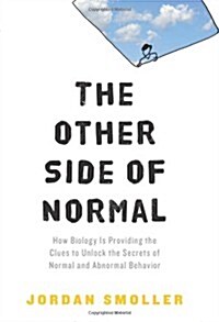 The Other Side of Normal: How Biology Is Providing the Clues to Unlock the Secrets of Normal and Abnormal Behavior (Hardcover)