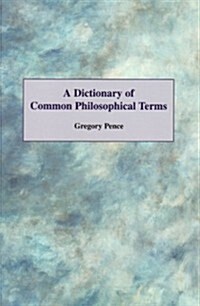 A Dictionary of Common Philosophical Terms (Paperback)