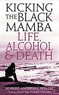 Kicking the Black Mamba : Life, Alcohol and Death (Paperback)