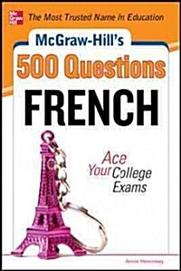 McGraw-Hills 500 French Questions: Ace Your College Exams: 3 Reading Tests + 3 Writing Tests + 3 Mathematics Tests (Paperback)