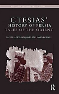 Ctesias History of Persia : Tales of the Orient (Paperback)