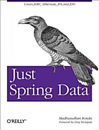 Just Spring Data Access: Covers JDBC, Hibernate, Jpa and Jdo (Paperback)