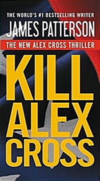 Kill Alex Cross (Mass Market Paperback, Reissue)