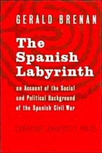 The Spanish Labyrinth: An Account of the Social and Political Background of the Spanish Civil War (Hardcover, Canto)