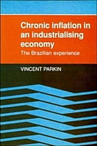 Chronic Inflation in an Industrializing Economy : The Brazilian Experience (Hardcover)