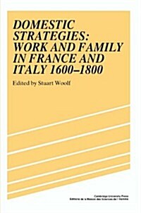 Domestic Strategies : Work and Family in France and Italy, 1600–1800 (Hardcover)
