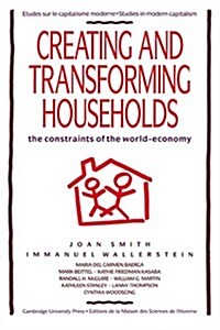 Creating and Transforming Households : The Constraints of the World-Economy (Hardcover)