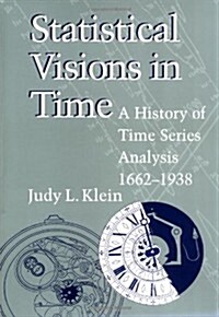 Statistical Visions in Time : A History of Time Series Analysis, 1662-1938 (Hardcover)