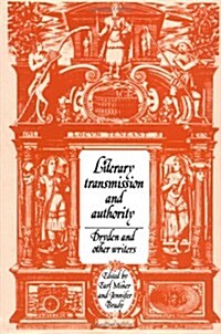 Literary Transmission and Authority : Dryden and Other Writers (Hardcover)