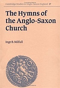 The Hymns of the Anglo-Saxon Church : A Study and Edition of the Durham Hymnal (Hardcover)