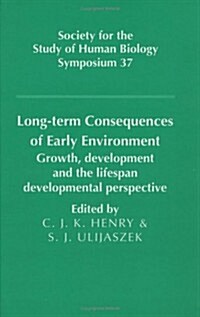 Long-term Consequences of Early Environment : Growth, Development and the Lifespan Developmental Perspective (Hardcover)