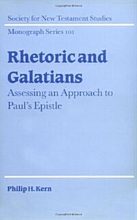 Rhetoric and Galatians : Assessing an Approach to Pauls Epistle (Hardcover)