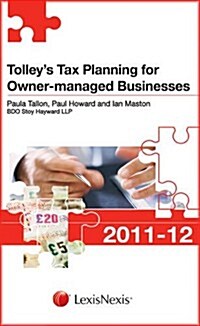 Tolleys Tax Planning for Owner-Managed Businesses 2011-12. Paula Tallon, Paul Howard and Ian Maston (Paperback)