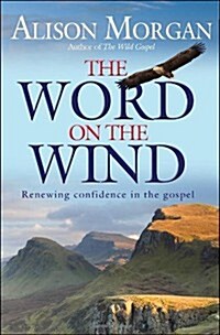 The Word on the Wind : Renewing confidence in the gospel (Paperback, New ed)
