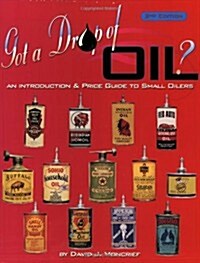 Got a Drop of Oil? Book 2: An Introduction & Price Guide to Small Oilers (Paperback, 2)