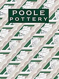 Poole Pottery : Carter & Company and Their Successors, 1873-2011 (Hardcover, 4 ed)
