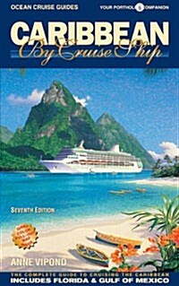 Caribbean by Cruise Ship - 7th Edition: The Complete Guide to Cruising the Caribbean - With Giant Pull-Out Map (Paperback, 7, Revised)