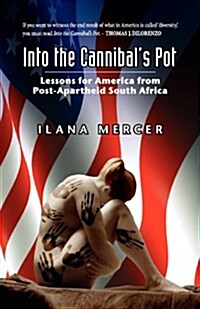 Into the Cannibals Pot: Lessons for America from Post-Apartheid South Africa (Paperback)