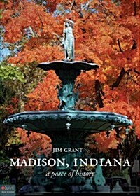 Madison, Indiana: A Peace of History (Paperback)