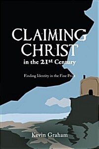 Claiming Christ in the 21st Century: Finding Identity in the Fine Print (Paperback)