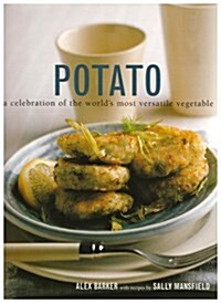 Potato : The Definitive Guide to Potatoes and Potato Cooking, Including a Directory of the Worlds Best Varieties, Preparation and Cooking Techniques, (Paperback)