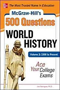 McGraw-Hills 500 World History Questions, Volume 2: 1500 to Present: Ace Your College Exams: 3 Reading Tests + 3 Writing Tests + 3 Mathematics Tests (Paperback)