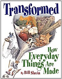 Transformed: How Everyday Things Are Made (Prebound, Turtleback Scho)