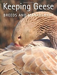 Keeping Geese : Breeds and Management (Paperback)