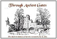 Through Ancient Gates : The Medieval Defences of Norwich Recreated by Leo R. Jary (Paperback)