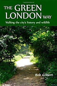 The Green London Way : Walking the Citys History and Wildlife (Paperback, 2 Revised edition)