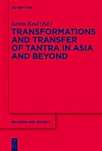 Transformations and Transfer of Tantra in Asia and Beyond (Hardcover)