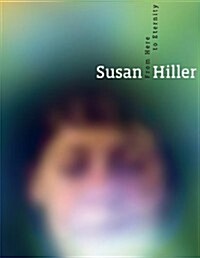 Susan Hiller: From Here to Eternity (Hardcover)