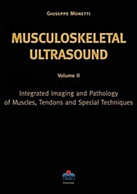 Musculoskeletal Ultrasound: Volume 2 -- Integrated Imaging & Pathology of Muscles, Tendons & Special Techniques (Hardcover)