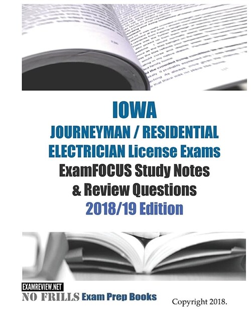 Iowa Journeyman / Residential Electrician License Exams Examfocus Study Notes & Review Questions (Paperback, Large Print)