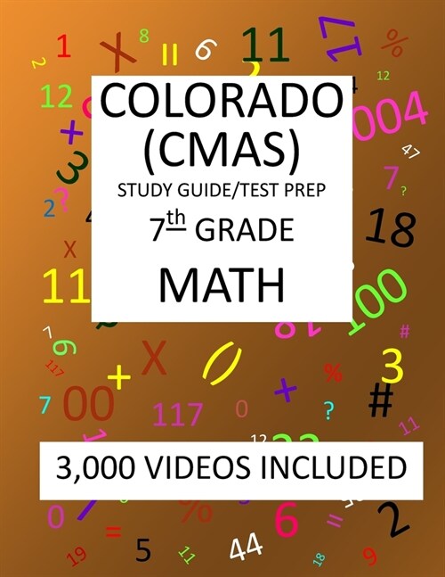 7th Grade COLORADO CMAS, 2019 MATH, Test Prep: : 7th Grade COLORADO MEASURES of ACADEMIC SUCCESS 2019 MATH Test Prep/Study Guide (Paperback)