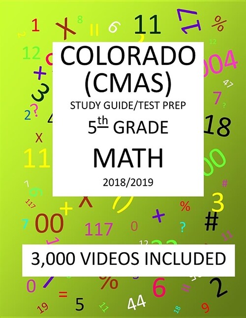 5th Grade COLORADO CMAS, 2019 MATH, Test Prep: 5th Grade COLORADO MEASURES of ACADEMIC SUCCESS 2019 MATH Test Prep/Study Guide (Paperback)