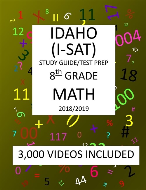 8th Grade IDAHO I-SAT, 2019 MATH, Test Prep: : 8th Grade IDAHO STANDARDS ACHIEVEMENT TEST 2019 MATH Test Prep/Study Guide (Paperback)