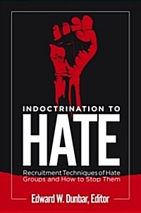 Indoctrination to Hate: Recruitment Techniques of Hate Groups and How to Stop Them (Hardcover)