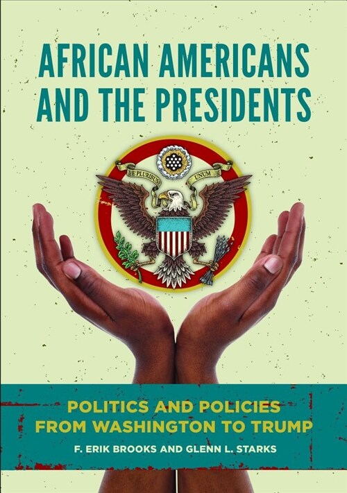 African Americans and the Presidents: Politics and Policies from Washington to Trump (Hardcover)