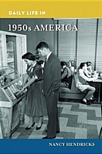 Daily Life in 1950s America (Hardcover)