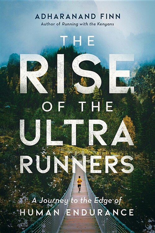 The Rise of the Ultra Runners: A Journey to the Edge of Human Endurance (Hardcover)