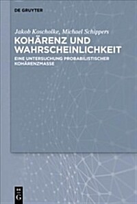 Koh?enz Und Wahrscheinlichkeit: Eine Untersuchung Probabilistischer Koh?enzmodelle (Hardcover)