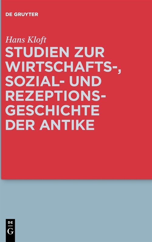 Studien Zur Wirtschafts-, Sozial- Und Rezeptionsgeschichte Der Antike (Hardcover)