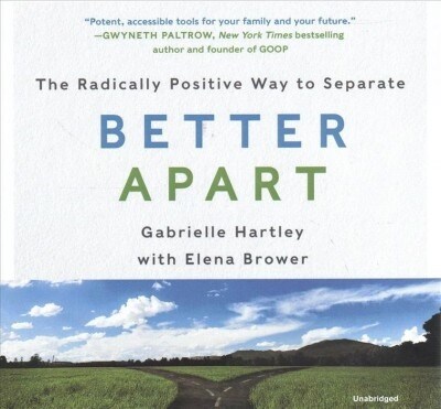 Better Apart Lib/E: The Radically Positive Way to Separate (Audio CD)